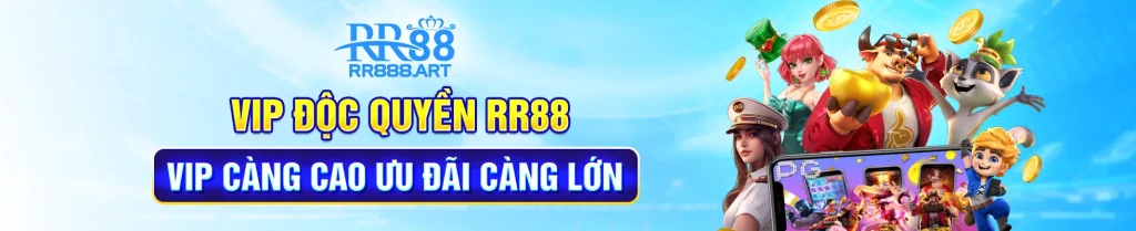 Vip độc quyền rr88 vip càng cao ưu đã càng lớn